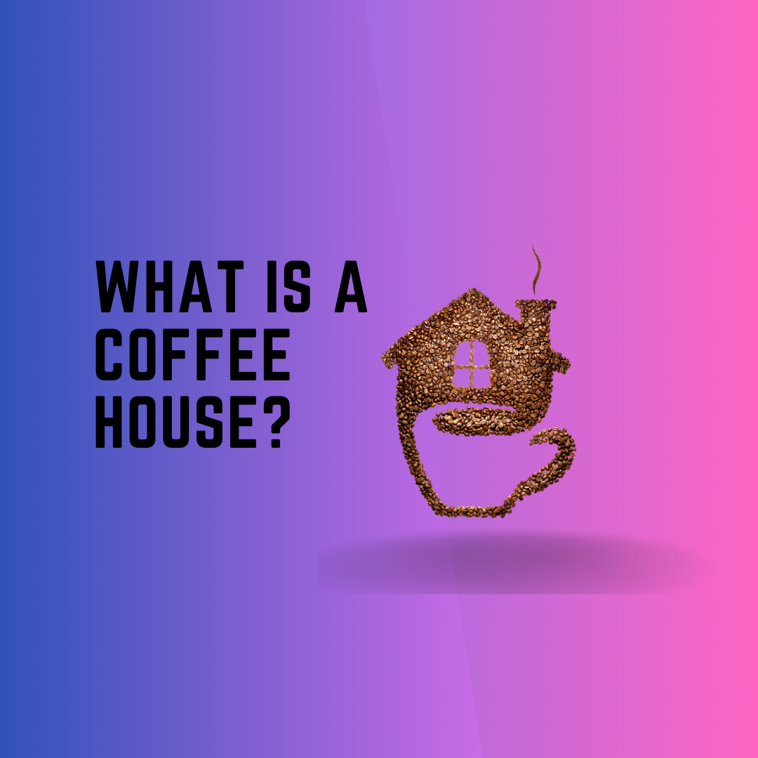 What is a coffee house?